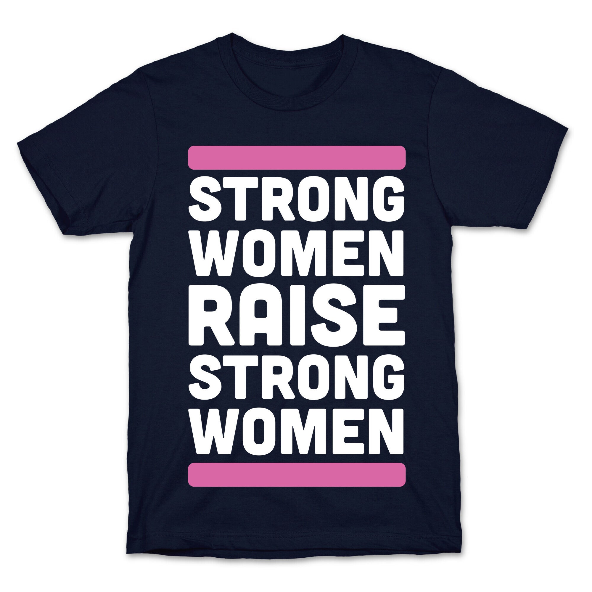 Strong Women Raise Strong Women T-Shirt